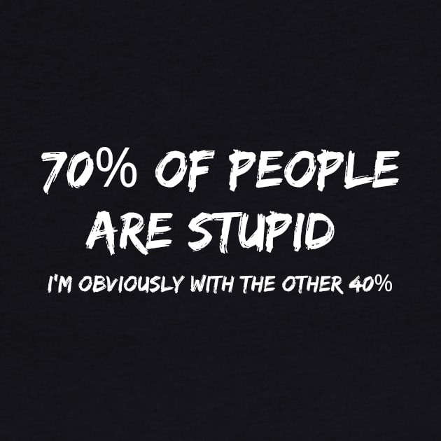 70% of People are are Stupid by TheCarGuyStore